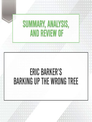 cover image of Summary, Analysis, and Review of Eric Barker's Barking Up the Wrong Tree